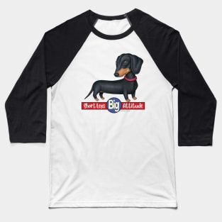 Cute Doxie Dachshund with short legs big attitude Baseball T-Shirt